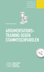 Argumentationstraining gegen Stammtischparolen - Materialien und Anleitungen für Bildungsarbeit und Selbstlernen