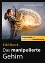 Das manipulierte Gehirn - Psychologie der unbewussten Beeinflussung