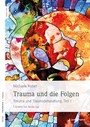 Trauma und die Folgen - Trauma und Traumabehandlung, Teil 1