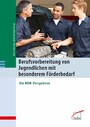 Berufsvorbereitung von Jugendlichen mit besonderem Förderbedarf - Die NRW-Perspektive