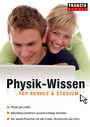 Physik-Wissen für Schule und Studium - Der rasante Physikkurs für alle Schüler, Studierenden und Eltern
