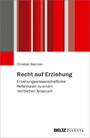 Recht auf Erziehung - Erziehungswissenschaftliche Reflexionen zu einem rechtlichen Anspruch