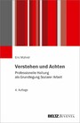 Verstehen und Achten - Professionelle Haltung als Grundlegung Sozialer Arbeit