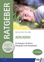 ADS /ADHS - Ein Ratgeber für Eltern, Pädagogen und Therapeuten