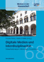 Digitale Medien und Interdisziplinarität - Herausforderungen, Erfahrungen, Perspektiven