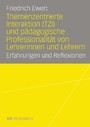 Themenzentrierte Interaktion (TZI) und pädagogische Professionalität von Lehrerinnen und Lehrern - Erfahrungen und Reflexionen