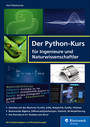 Der Python-Kurs für Ingenieure und Naturwissenschaftler - Python-Kurs für Ingenieure und Naturwissenschaftler