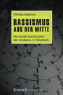 Rassismus aus der Mitte - Die soziale Konstruktion der »Anderen« in Österreich