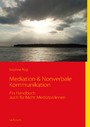 Mediation & Nonverbale Kommunikation - Ein Handbuch