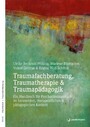 Traumafachberatung, Traumatherapie & Traumapädagogik - Ein Handbuch zur Psychotraumatologie im beratenden & pädagogischen Kontext