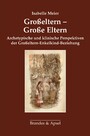 Großeltern - Große Eltern - Archetypische und klinische Perspektiven der Großeltern-Kind-Beziehung