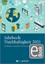 Jahrbuch Nachhaltigkeit 2021 - Nachhaltig wirtschaften: Einführung, Themen, Beispiele
