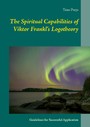 The Spiritual Capabilities of Viktor Frankl's Logotheory - Guidelines for Successful Application