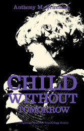 Child Without Tomorrow - Pergamon General Psychology Series