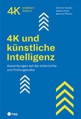 4K und künstliche Intelligenz (E-Book) - Auswirkungen auf die Unterrichts- und Prüfungskultur