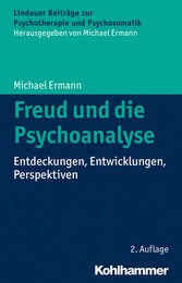 Freud und die Psychoanalyse - Entdeckungen, Entwicklungen, Perspektiven