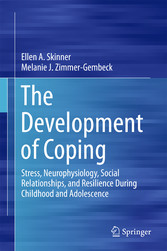 The Development of Coping - Stress, Neurophysiology, Social Relationships, and Resilience During Childhood and Adolescence