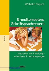 Grundkompetenz Schriftspracherwerb - Methoden und handlungsorientierte Praxisanregungen