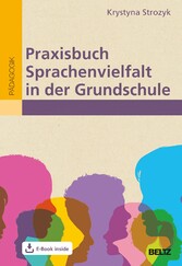 Praxisbuch Sprachenvielfalt in der Grundschule - Mehrsprachigkeit wertschätzen und in Lernprozesse sinnvoll einbinden. Mit E-Book inside