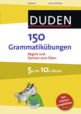 150 Grammatikübungen 5. bis 10. Klasse - Regeln und Formen zum Üben