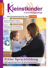 Frühe Sprachbildung - Alltagsintegriert & kindorientiert - Themenheft Kleinstkinder in Kita und Tagespflege