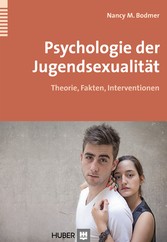 Psychologie der Jugendsexualität - Theorie, Fakten, Interventionen