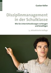 Disziplinmanagement in der Schulklasse - Wie Sie Unterrichtsstörungen vorbeugen und bewältigen