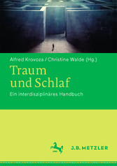 Traum und Schlaf - Ein interdisziplinäres Handbuch
