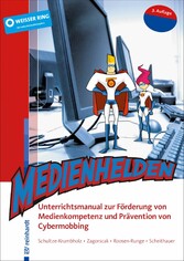 Medienhelden - Unterrichtsmanual zur Förderung von Medienkompetenz und Prävention von Cybermobbing