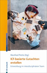 ICF-basierte Gutachten erstellen - Entwicklung im interdisziplinären Team