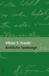 Ärztliche Seelsorge - Grundlagen der Logotherapie und Existenzanalyse