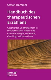 Handbuch des therapeutischen Erzählens (Leben Lernen, Bd. 221) - Geschichten und Metaphern in Psychotherapie, Kinder- und Familientherapie, Heilkunde, Coaching und Supervision