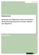 Beratung von Migranten unter besonderer Berücksichtigung psychosozialer Aspekte der Migration