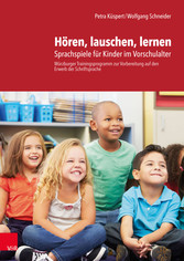 Hören, lauschen, lernen - Anleitung - Sprachspiele für Kinder im Vorschulalter - Würzburger Trainingsprogramm zur Vorbereitung auf den Erwerb der Schriftsprache