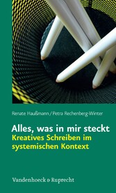 Alles, was in mir steckt: Kreatives Schreiben im systemischen Kontext