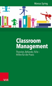 Classroom Management - Theorien, Befunde, Fälle - Hilfen für die Praxis