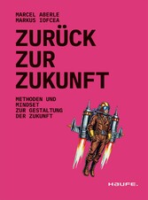Zurück zur Zukunft - Methoden und Mindset zur Gestaltung der Zukunft