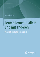 Lernen lernen - allein und mit anderen - Konzepte, Lösungen, Beispiele