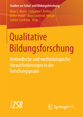 Qualitative Bildungsforschung - Methodische und methodologische Herausforderungen in der Forschungspraxis