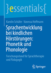 Sprachentwicklung bei kindlichen Hörstörungen: Phonetik und Phonologie - Forschungsstand für Sprachtherapie und Pädagogik