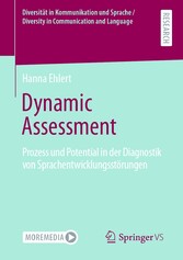 Dynamic Assessment - Prozess und Potential in der Diagnostik von Sprachentwicklungsstörungen