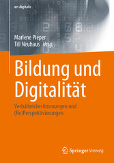 Bildung und Digitalität - Verhältnisbestimmungen und (Re)Perspektivierungen