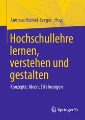 Hochschullehre lernen, verstehen und gestalten - Konzepte, Ideen, Erfahrungen