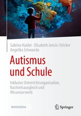 Autismus und Schule - Inklusive Unterrichtsorganisation, Nachteilsausgleich und Wissenserwerb