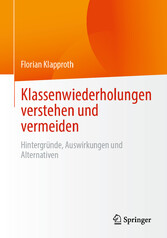 Klassenwiederholungen verstehen und vermeiden - Hintergründe, Auswirkungen und Alternativen