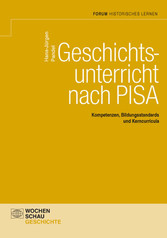 Geschichtsunterricht nach PISA - Kompetenzen, Bildungsstandards und Kerncurricula