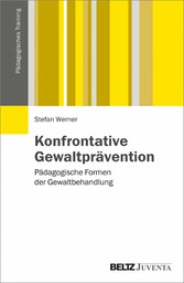 Konfrontative Gewaltprävention - Pädagogische Formen der Gewaltbehandlung