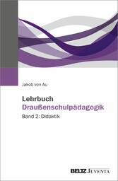 Lehrbuch Draußenschulpädagogik - Band 2: Didaktik