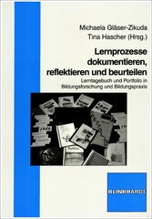 Lernprozesse dokumentieren, reflektieren und beurteilen - Lerntagebuch und Portfolio in Bildungsforschung und Bildungspraxis