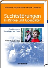 Suchtstörungen im Kindes- und Jugendalter - Das Handbuch: Grundlagen und Praxis